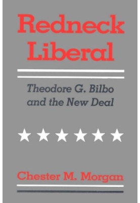 Redneck Liberal: Theodore G. Bilbo and the New Deal