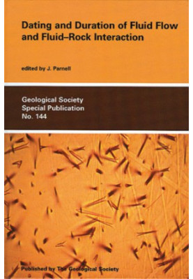 Dating and Duration of Fluid Flow and Fluid-Rock Interaction (Geological Society Special Publication No. 144)