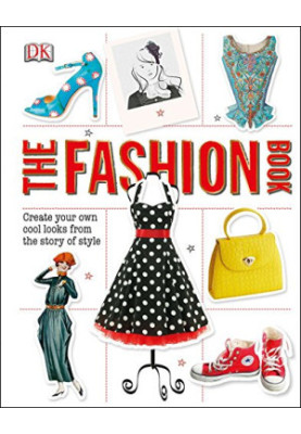 The Fashion Book: Create Your Own Cool Looks from the Story of Style