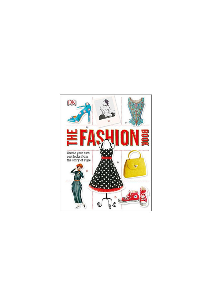 The Fashion Book: Create Your Own Cool Looks from the Story of Style