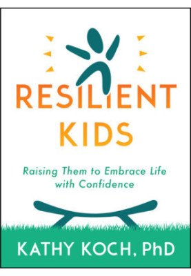 Resilient Kids: Raising Them to Embrace Life with Confidence