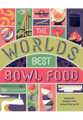 The World’s Best Bowl Food: Where to find it and how to make it