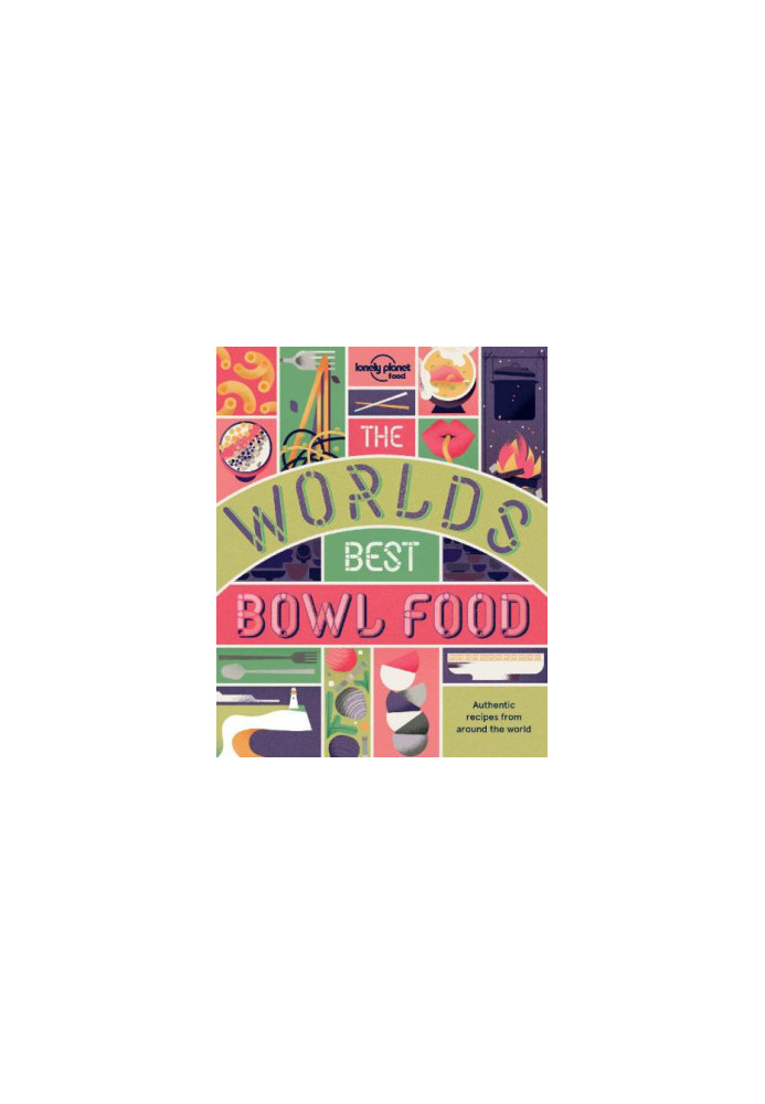The World’s Best Bowl Food: Where to find it and how to make it