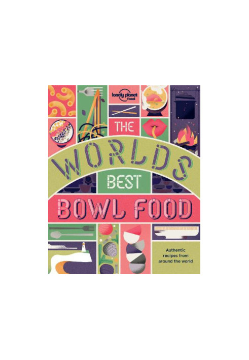 The World’s Best Bowl Food: Where to find it and how to make it