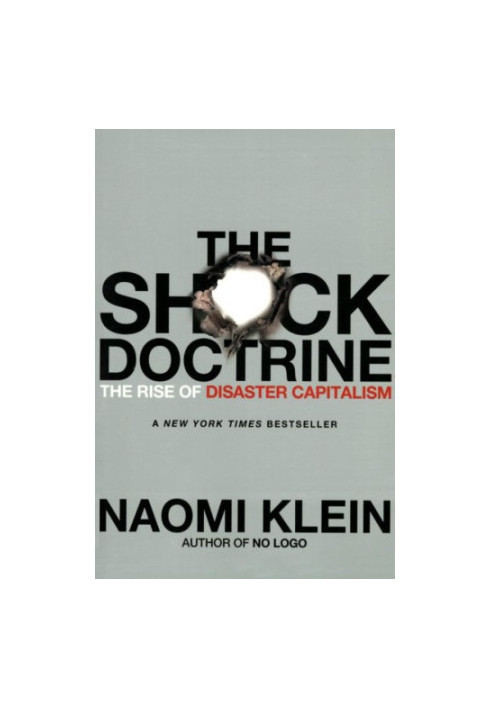 The Shock Doctrine: The Rise of Disaster Capitalism