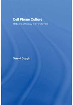 Cell Phone Culture: Mobile Technology in Everyday Life