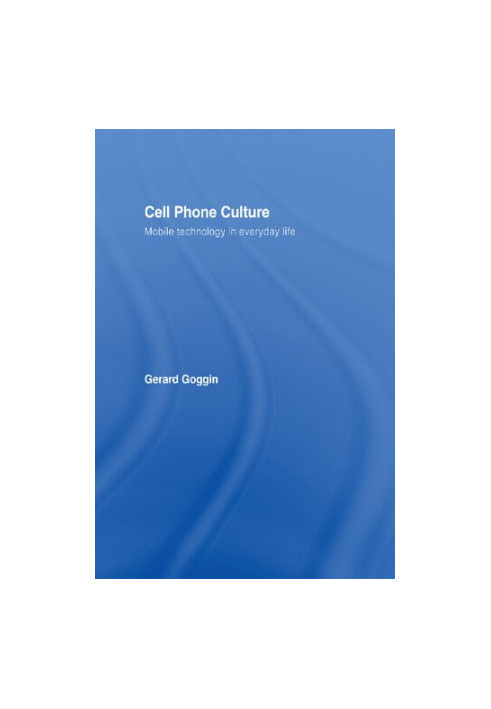 Cell Phone Culture: Mobile Technology in Everyday Life