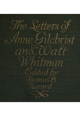 The Letters of Anne Gilchrist and Walt Whitman