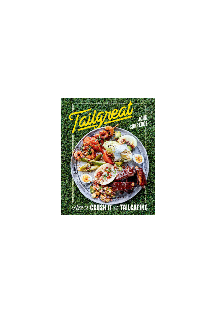 Tailgreat: How to Crush It at Tailgating
