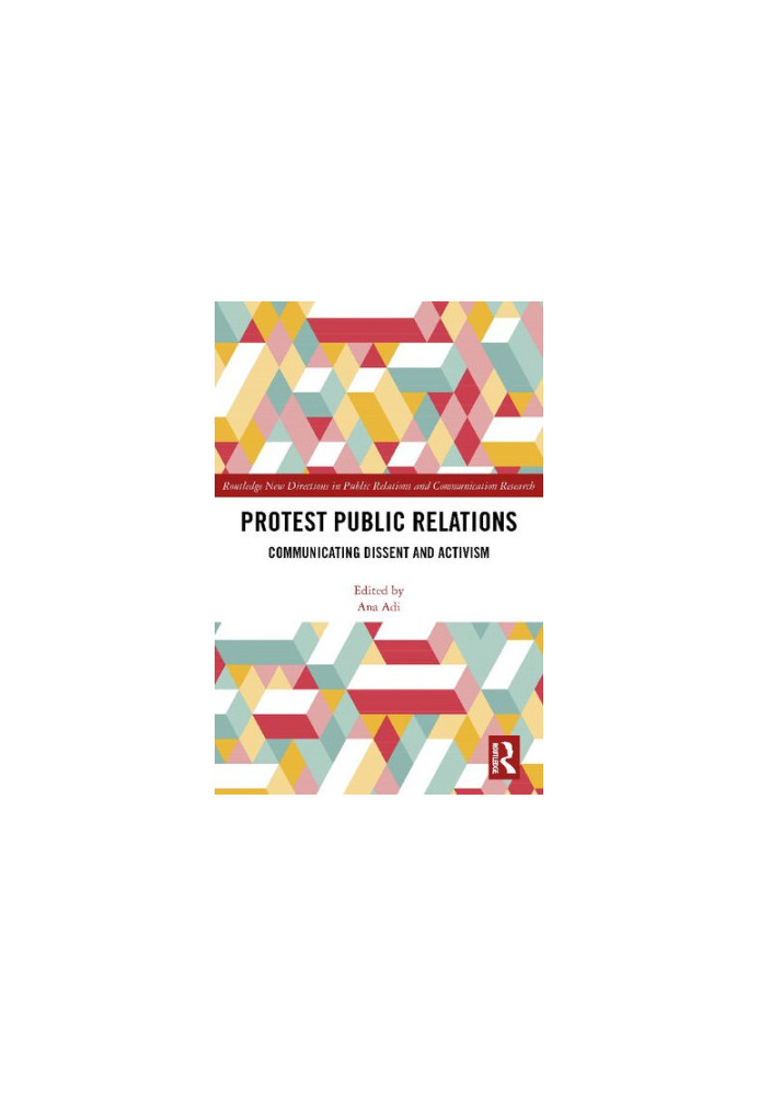 Protest Public Relations. Communicating dissent and activism