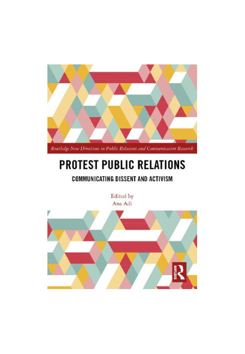 Protest Public Relations. Communicating dissent and activism