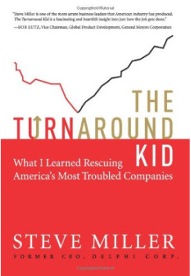 The Turnaround Kid: What I Learned Rescuing America's Most Troubled Companies