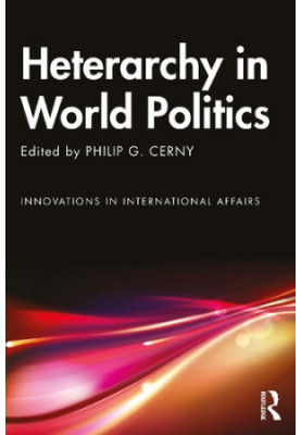 Heterarchy in World Politics: Innovations in International Affairs