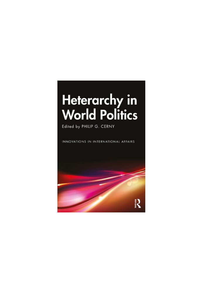 Heterarchy in World Politics: Innovations in International Affairs