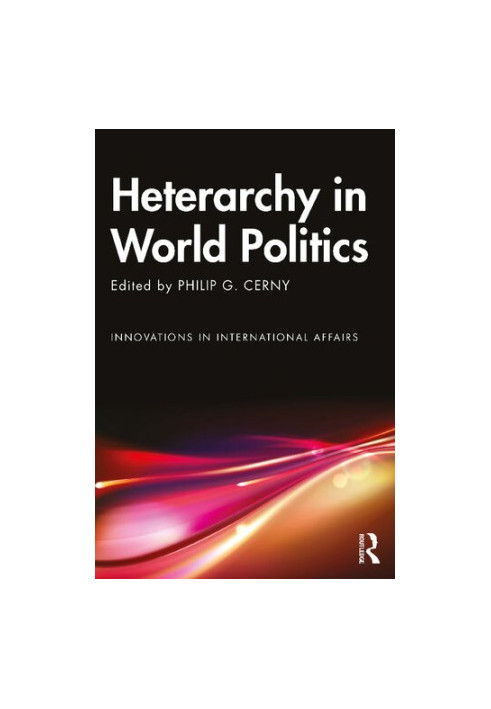 Heterarchy in World Politics: Innovations in International Affairs