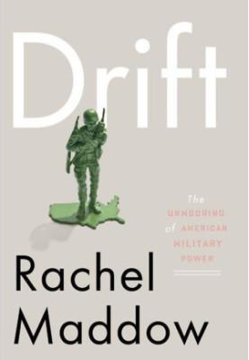 Drift: The Unmooring of American Military Power