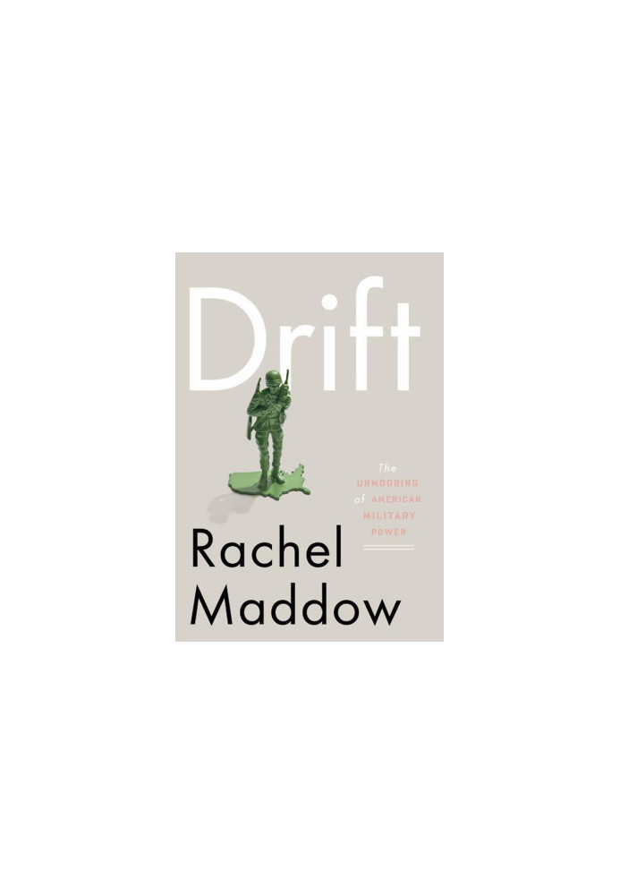 Drift: The Unmooring of American Military Power