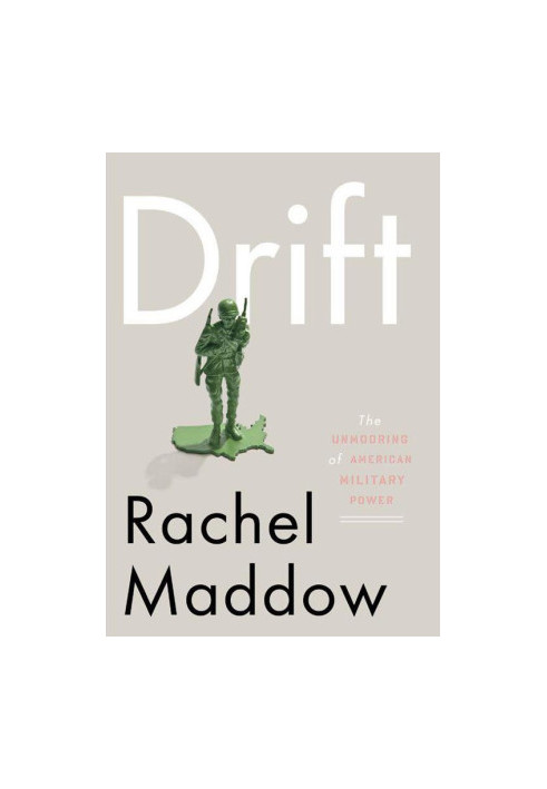 Drift: The Unmooring of American Military Power