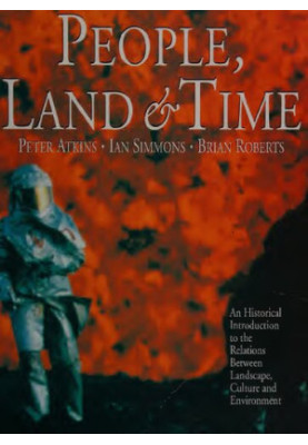 People, Land and Time: An Historical Introduction to the Relations Between Landscape, Culture and Environment