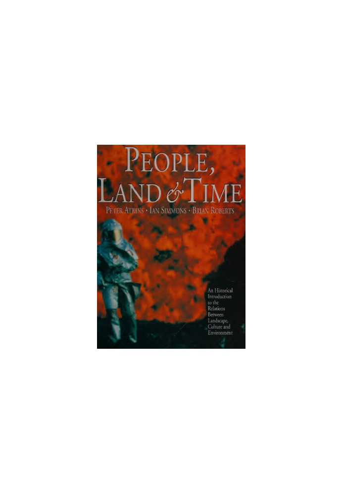 People, Land and Time: An Historical Introduction to the Relations Between Landscape, Culture and Environment