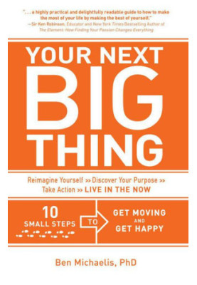 Your Next Big Thing · Ten Small Steps to Get Moving and Get Happy