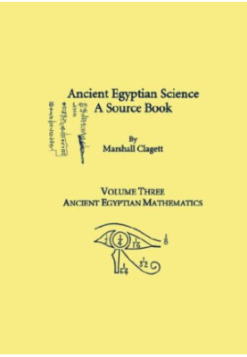 Ancient Egyptian Science, A Source Book. Volume Three: Ancient Egyptian Mathematics (Memoirs of the American Philosophical So