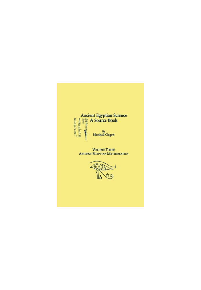 Ancient Egyptian Science, A Source Book. Volume Three: Ancient Egyptian Mathematics (Memoirs of the American Philosophical So