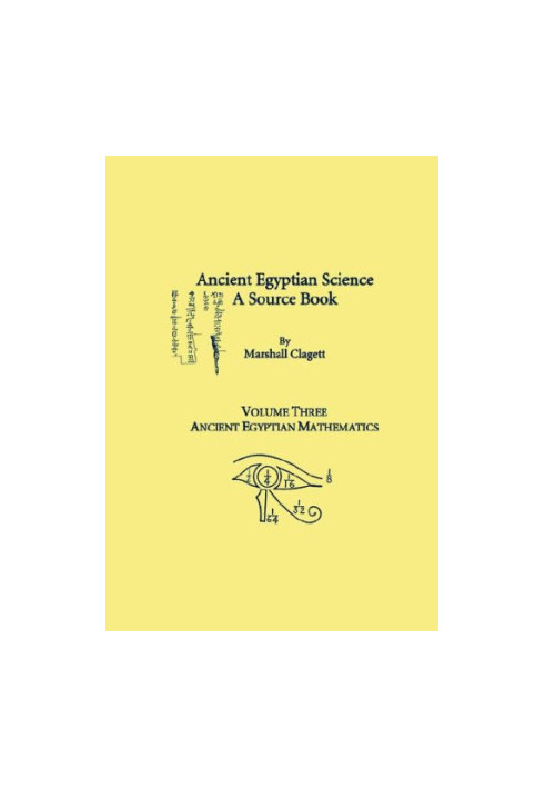 Ancient Egyptian Science, A Source Book. Volume Three: Ancient Egyptian Mathematics (Memoirs of the American Philosophical So