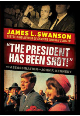 ''The president has been shot!'': the assassination of President John F. Kennedy
