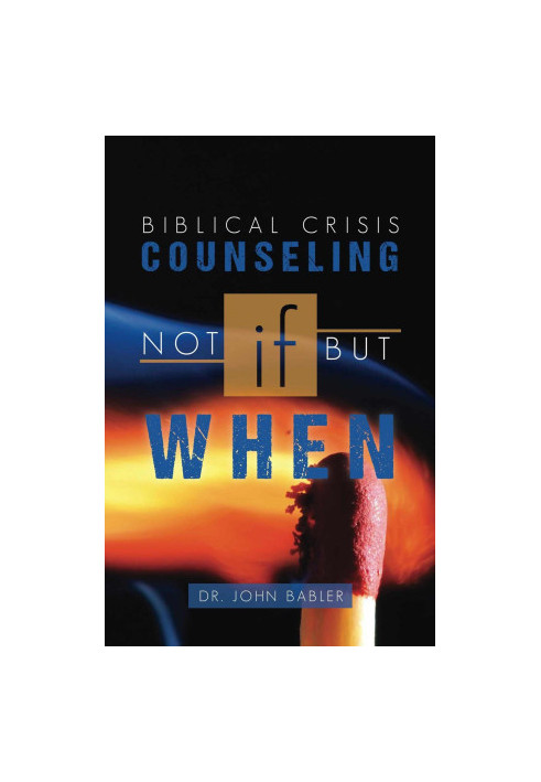 Biblical Crisis Counseling: Not If, but When