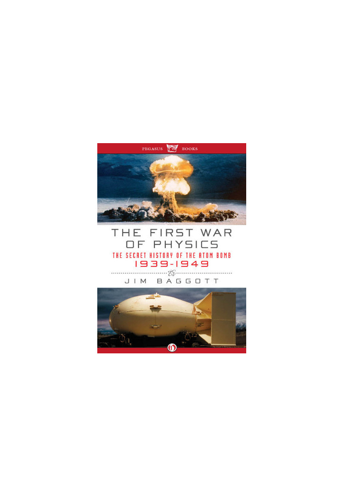 The First War of Physics: The Secret of the Atom Bomb 1939 -1949