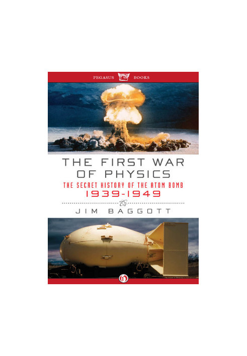 The First War of Physics: The Secret of the Atom Bomb 1939 -1949
