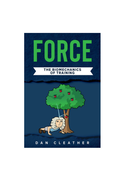 Force: The biomechanics of training