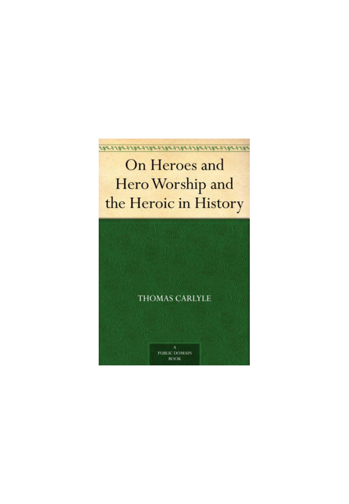 On Heroes and Hero Worship and the Heroic in History