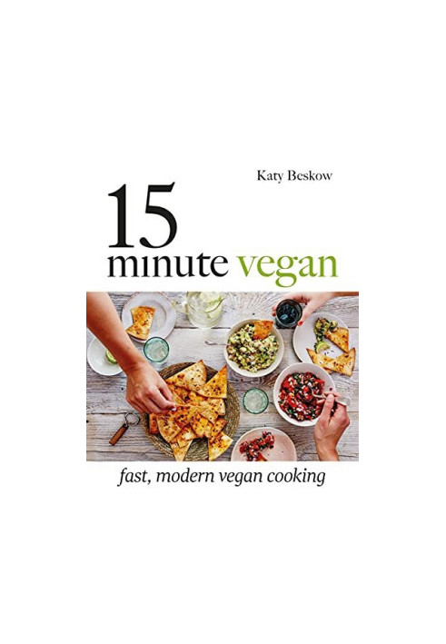 15-Minute Vegan: Fast, Modern Vegan Cooking