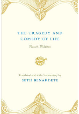 The Tragedy and Comedy of Life: Plato's Philebus