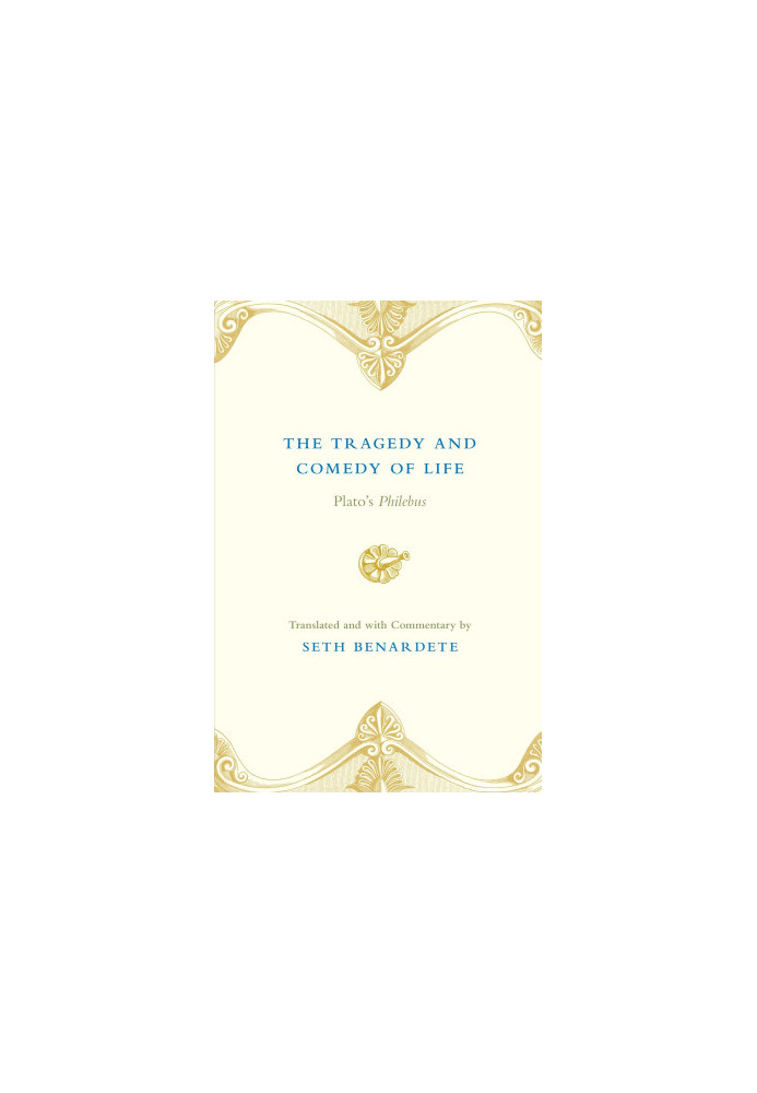 The Tragedy and Comedy of Life: Plato's Philebus