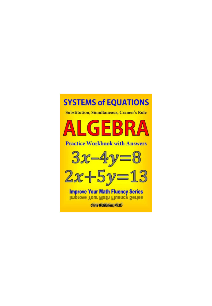 Systems of Equations Substitution Simultaneous Cramer s Rule Algebra Practice Workbook with Answers Improve Your Math Fluency