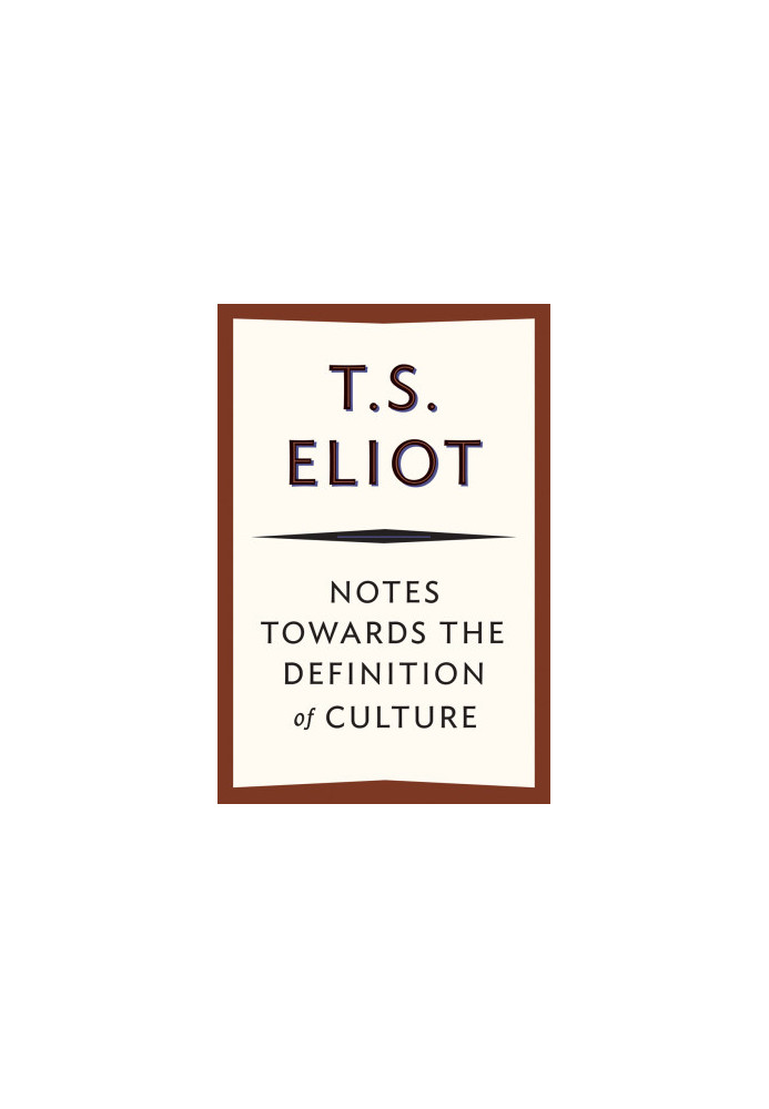 Notes towards the Definition of Culture