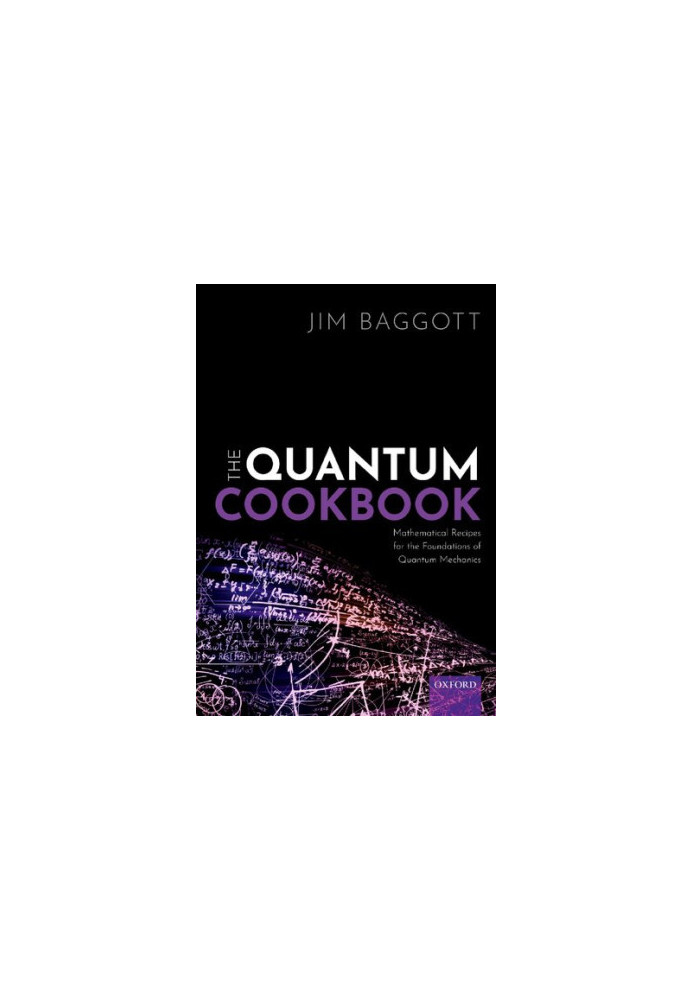 The Quantum Cookbook: Mathematical Recipes of the Foundations for Quantum Mechanics