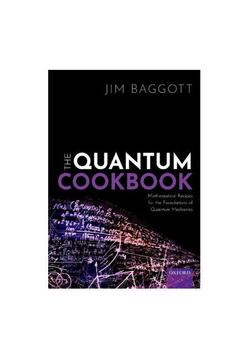 The Quantum Cookbook: Mathematical Recipes of the Foundations for Quantum Mechanics