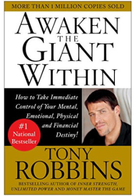 Awaken the Giant Within : How to Take Immediate Control of Your Mental, Emotional, Physical and Financial Destiny!