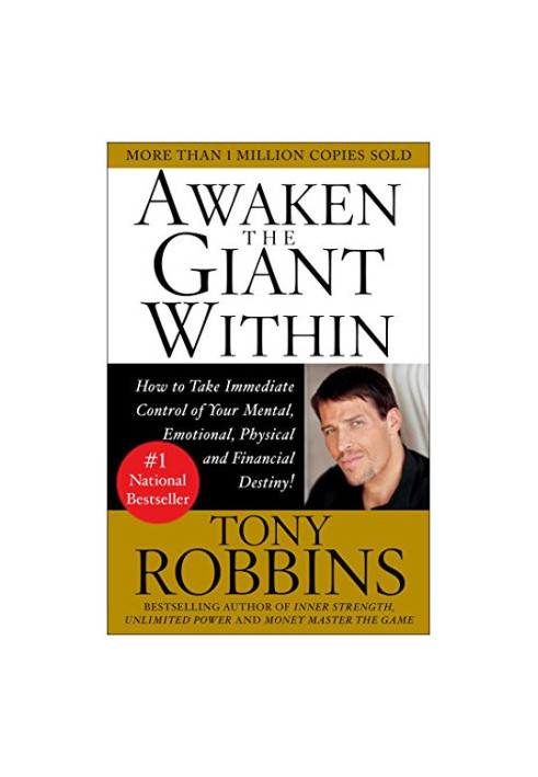 Awaken the Giant Within : How to Take Immediate Control of Your Mental, Emotional, Physical and Financial Destiny!
