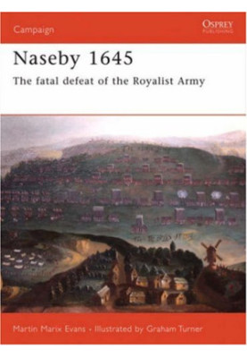 Naseby 1645: the triumph of the New Model Army