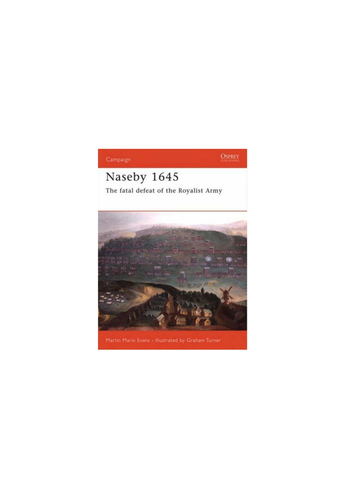 Naseby 1645: the triumph of the New Model Army