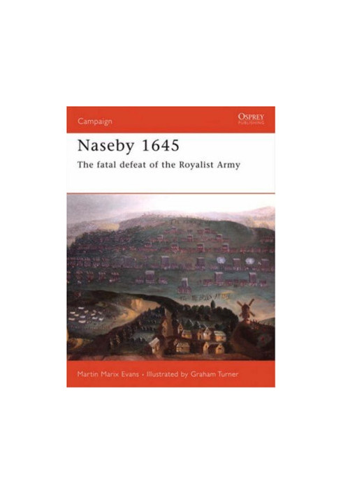 Naseby 1645: the triumph of the New Model Army