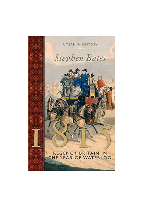 1815: Regency Britain in the Year of Waterloo