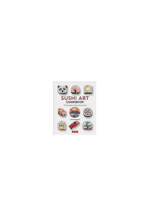 Sushi art cookbook: the complete guide to kazari sushi