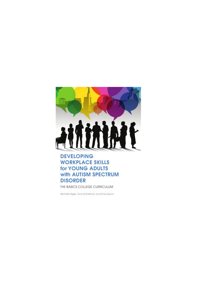 Developing Workplace Skills for Young Adults with Autism Spectrum Disorder: The BASICS College Curriculum