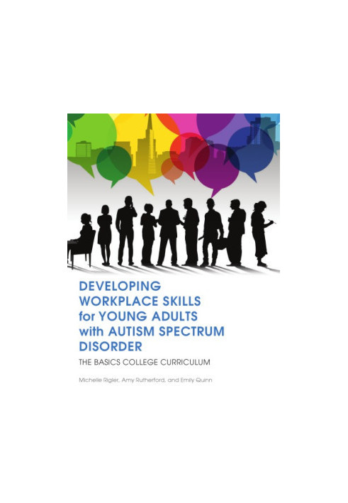 Developing Workplace Skills for Young Adults with Autism Spectrum Disorder: The BASICS College Curriculum
